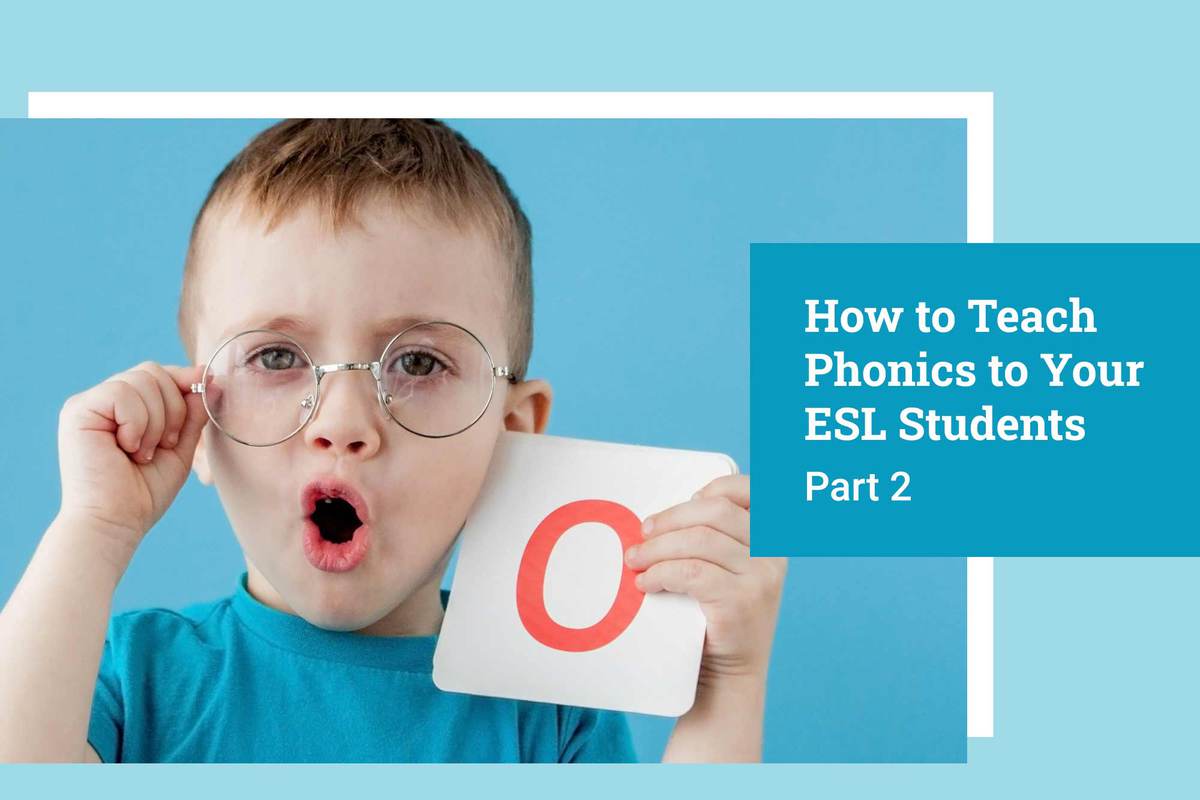 how-to-teach-phonics-to-your-esl-students-part-2